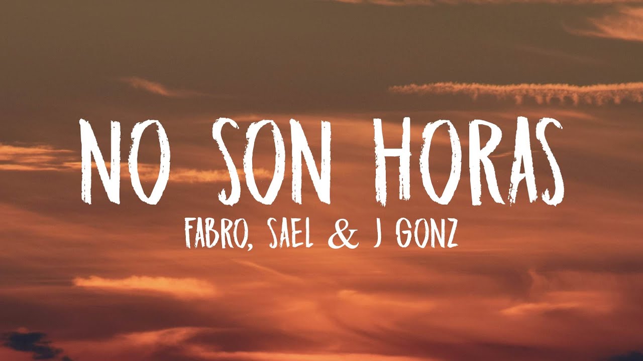 FABRO, Sael, J Gonz - No Son Horas (Letra/Lyrics)