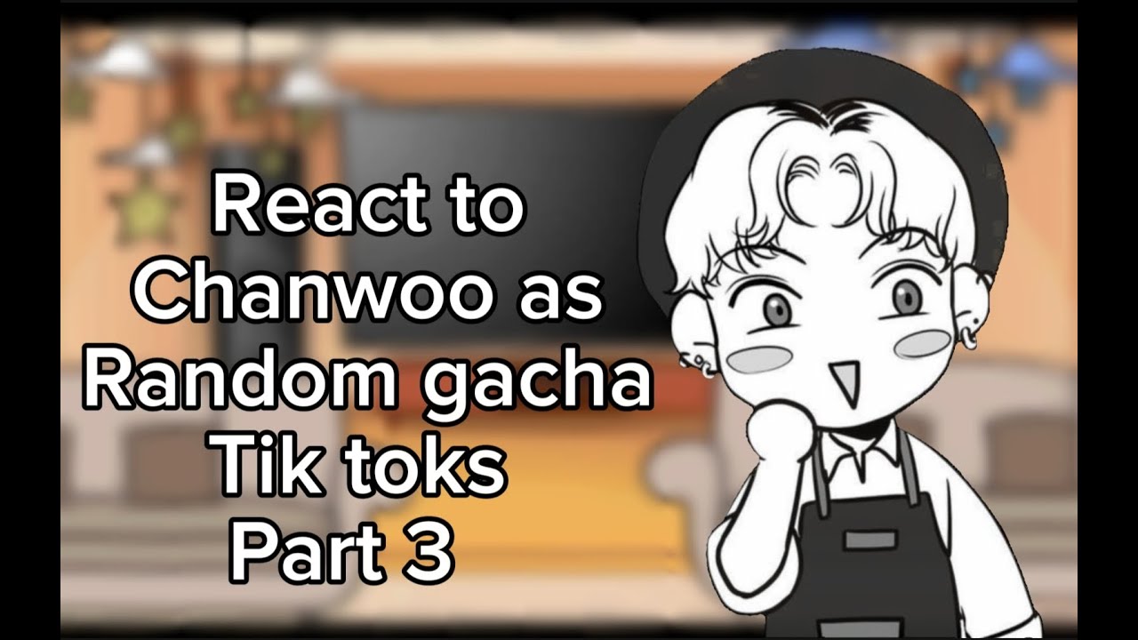 Bj alex characters react to Chanwoo as random gacha tik toks part 3