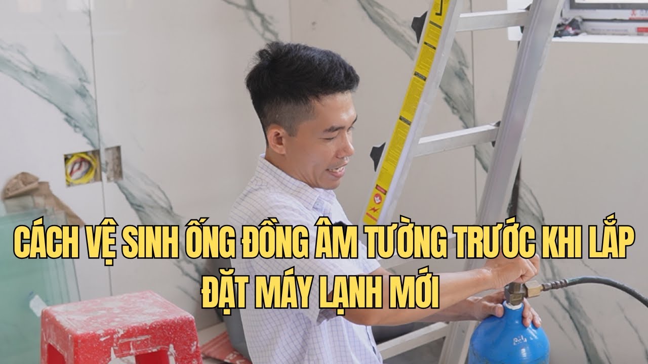 CÁCH VỆ SINH ỐNG ĐỒNG ÂM TƯỜNG TRƯỚC KHI LẮP ĐẶT MÁY LẠNH MỚI