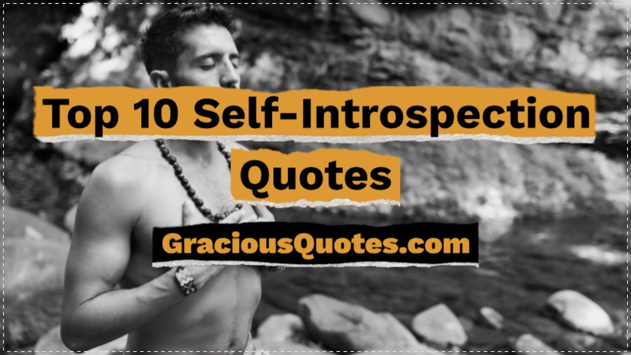 Top 10 Self-Introspection Quotes - Gracious Quotes