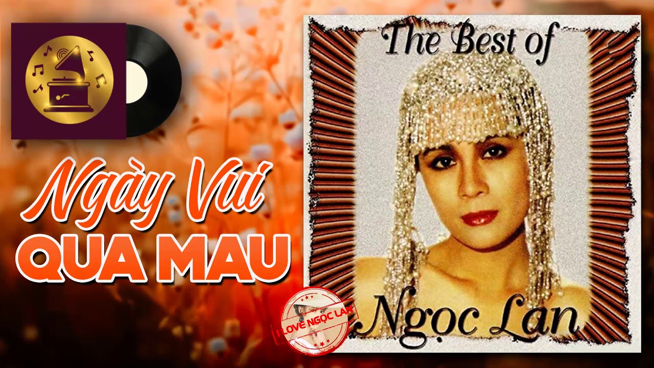 NGỌC LAN - Ngày Vui Qua Mau (Nhạc Chất Lượng Cao)