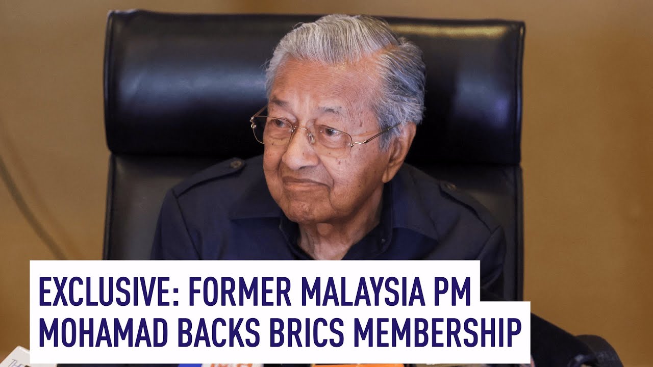Exclusive: Former Malaysia PM Mohamad backs BRICS membership