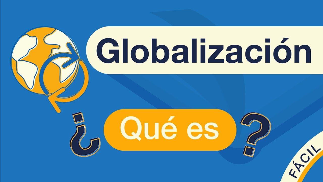 ¿Qué es la GLOBALIZACIÓN? | Explicado FÁCIL 🎓