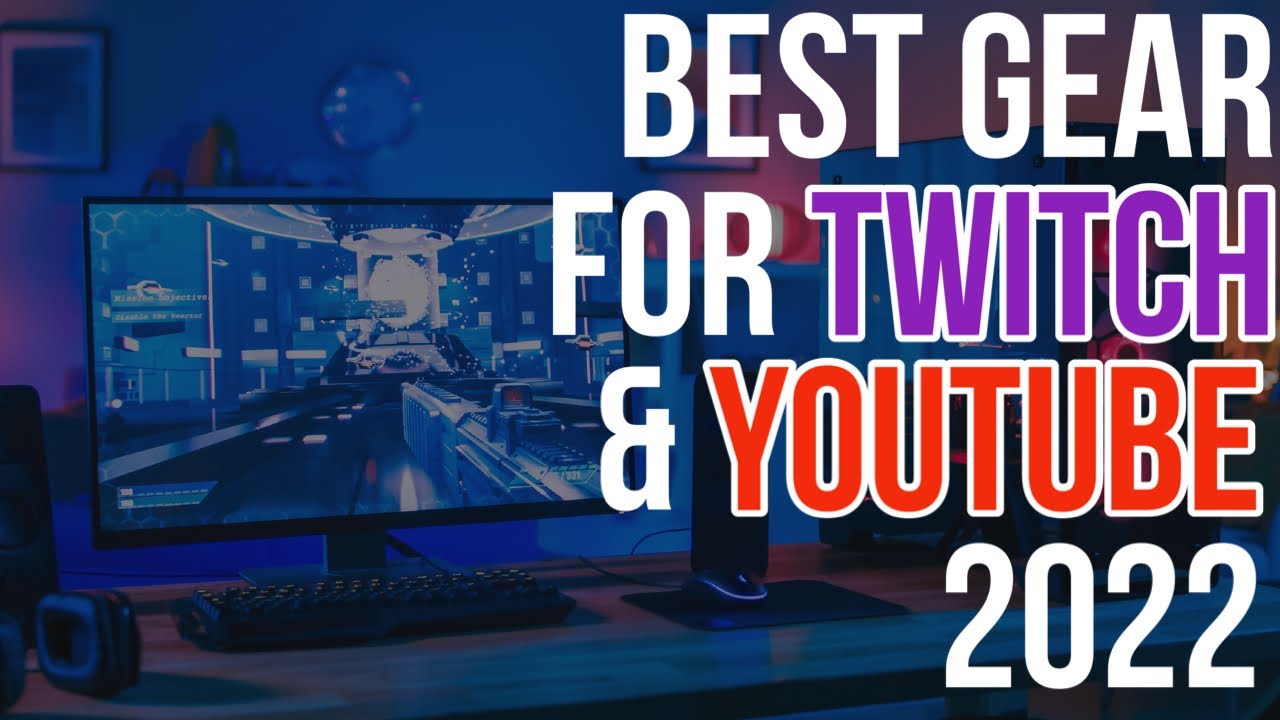 The BEST Gear for Twitch and YouTube 2022 Edition