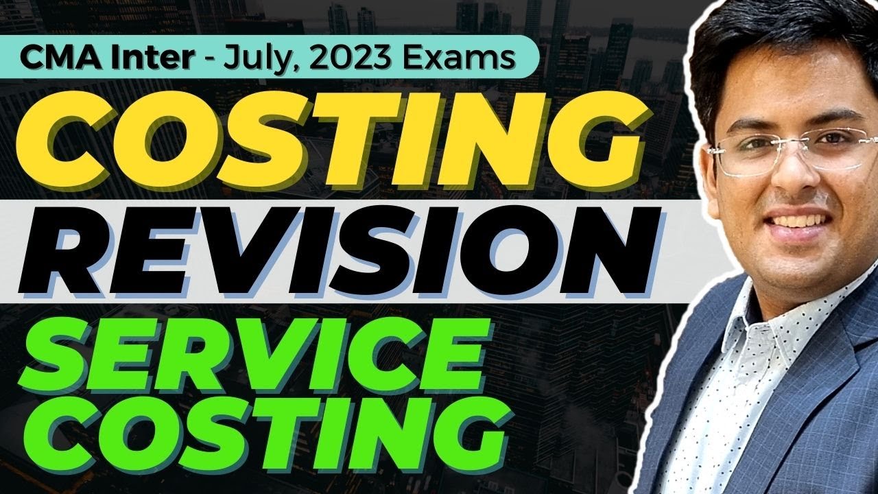 CMA Inter - COST ACCOUNTING Revision | Service Costing | July (2023) Exam | @gkabra  ​
