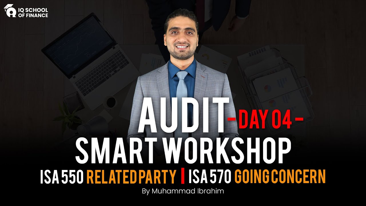 Smart Audit workshop | Day 04 | ISA 550 Related party & ISA 570 Going concern