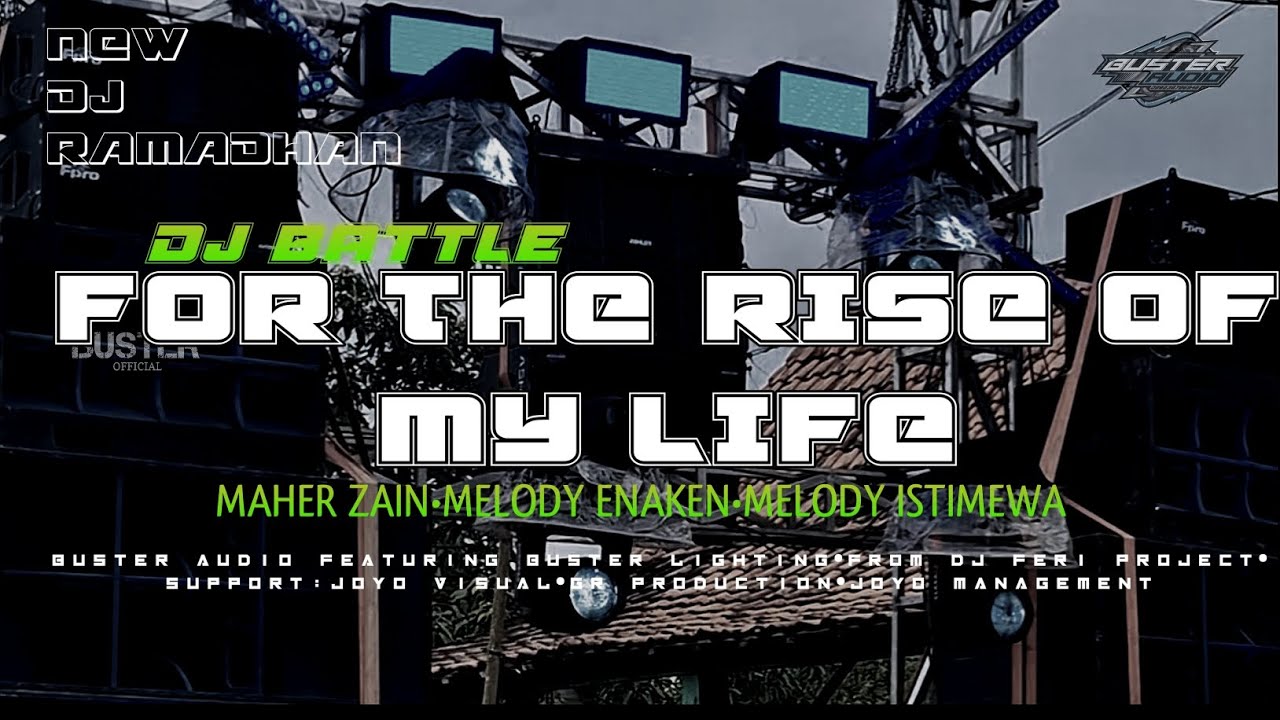 DJ BATTLE RAMADHAN FOR THE RISE OFF MY LIFE||MELODY ISTIMEWA||BUSTER AUDIO||Feat DJ FERI PROJECT|