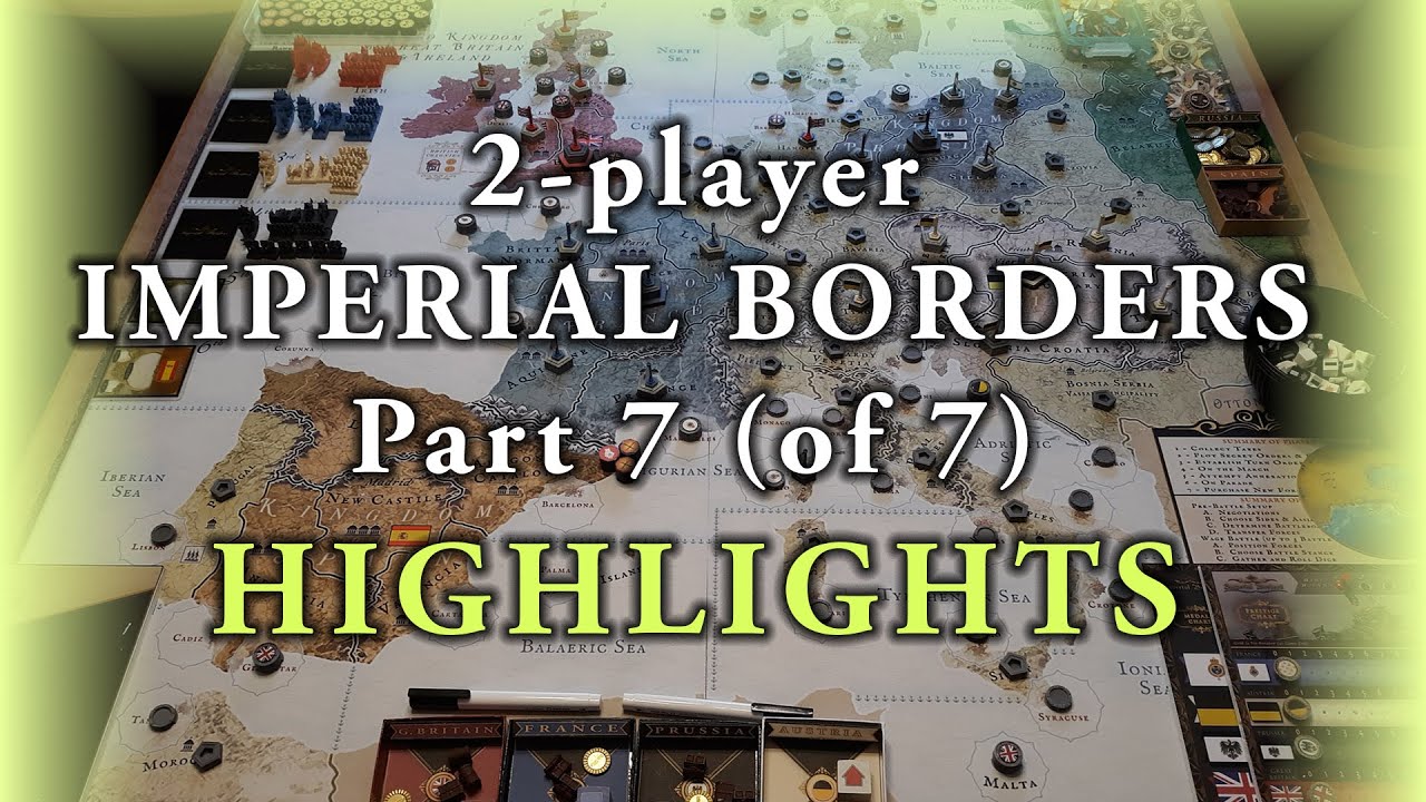 Imperial Borders 2-player (part 7 of 7) HIGHLIGHTS