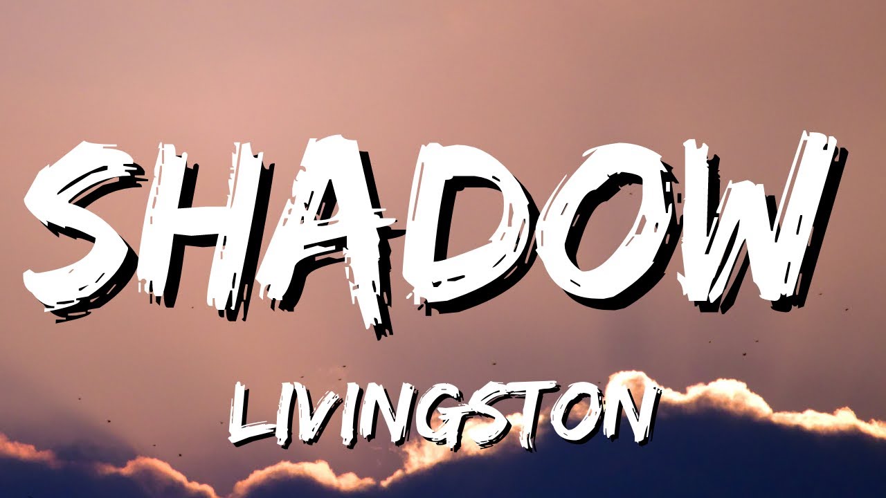 Livingston - Shadow (Lyrics)