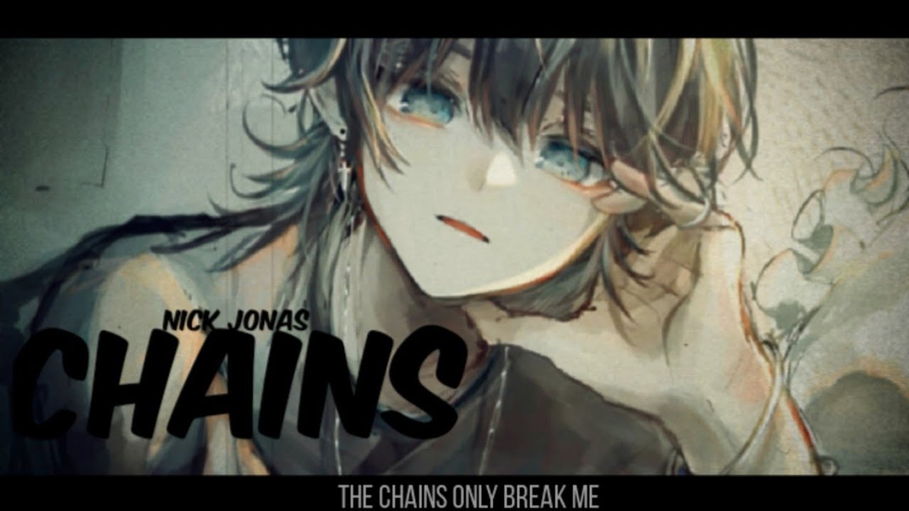 Nightcore - Chains ~ Nick Jonas