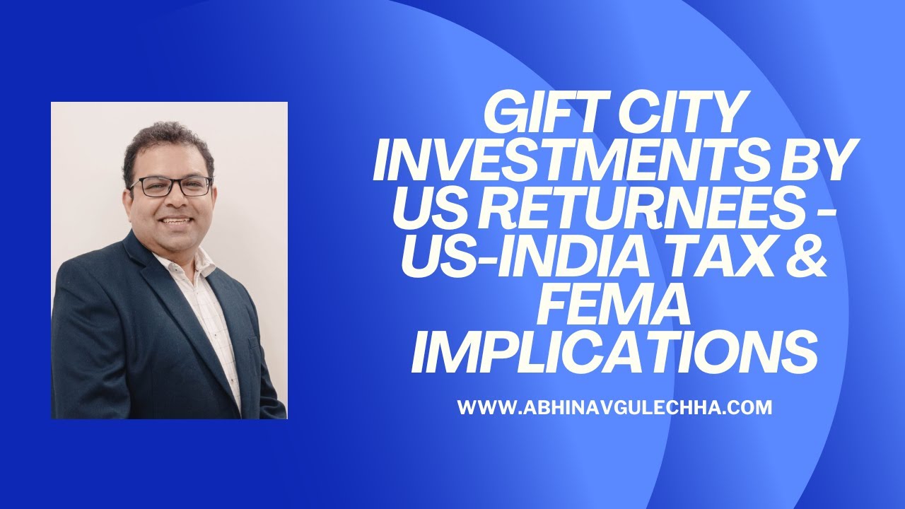 Инвестиции в Gift City, осуществленные вернувшимися из США гражданами: налоговые последствия и по...