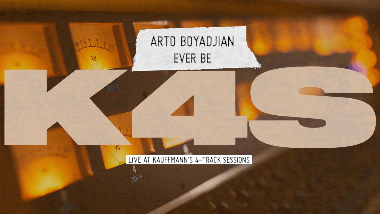 4-track Sessions: Arto Boyadjian - Ever Be