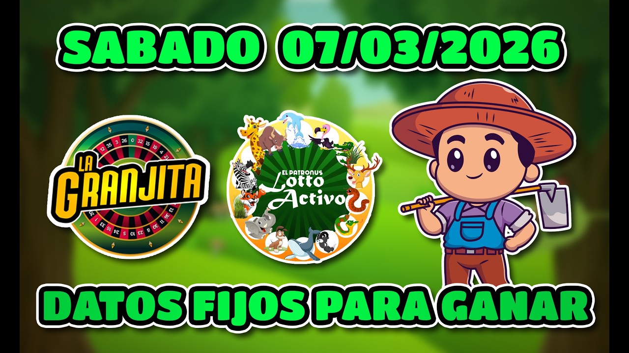 ✅ DATOS DE LOTTO ACTIVO Y LA GRANJITA  PARA HOY  07/03/2026  - Tus Datos Fijos 🎯