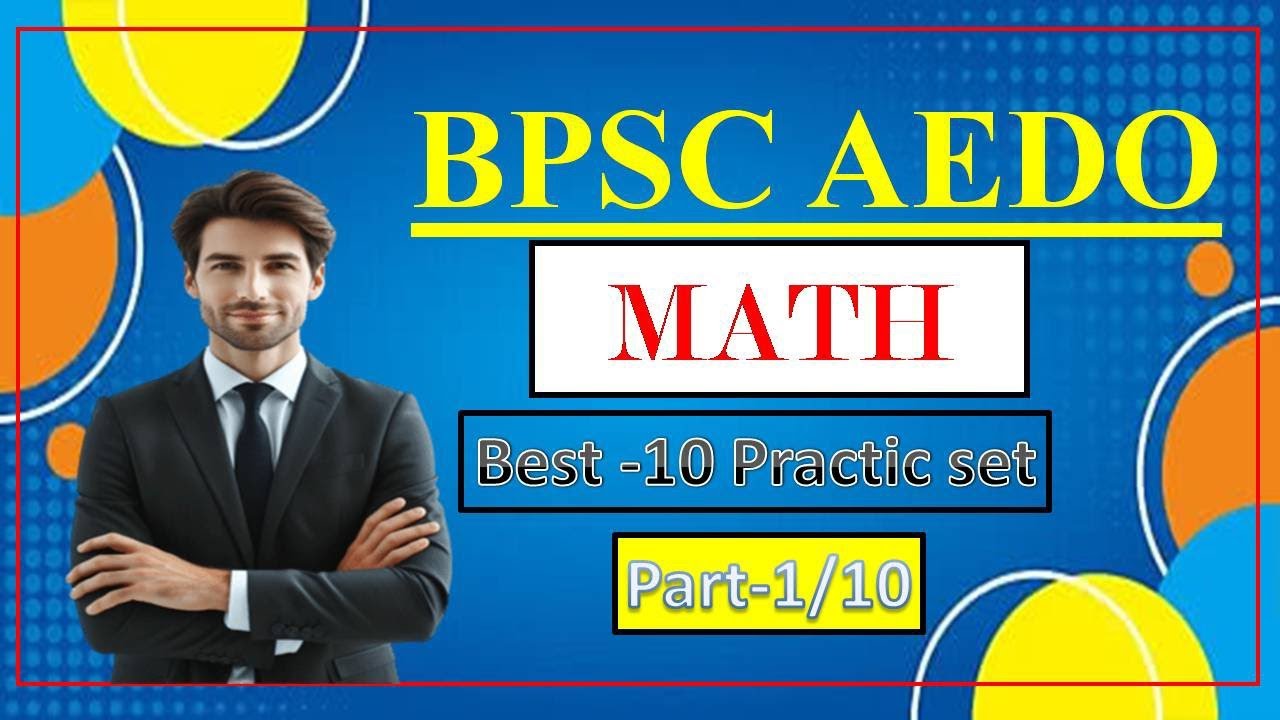 BPSC AEDO Math ll AEDO Math Practice Set 1 out of 10 ll Most Expected Question for BPSC AEDO ll 