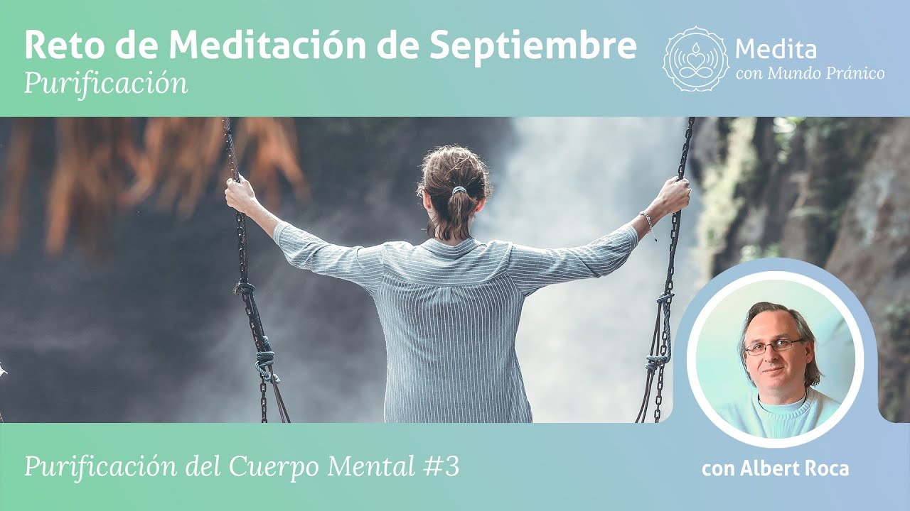 🧘🏻&zwj;♀ Purificaci&oacute;n del Cuerpo Mental con Albert Roca &middot; MUNDO PR&Aacute;NICO🧘🏻&zwj;♀