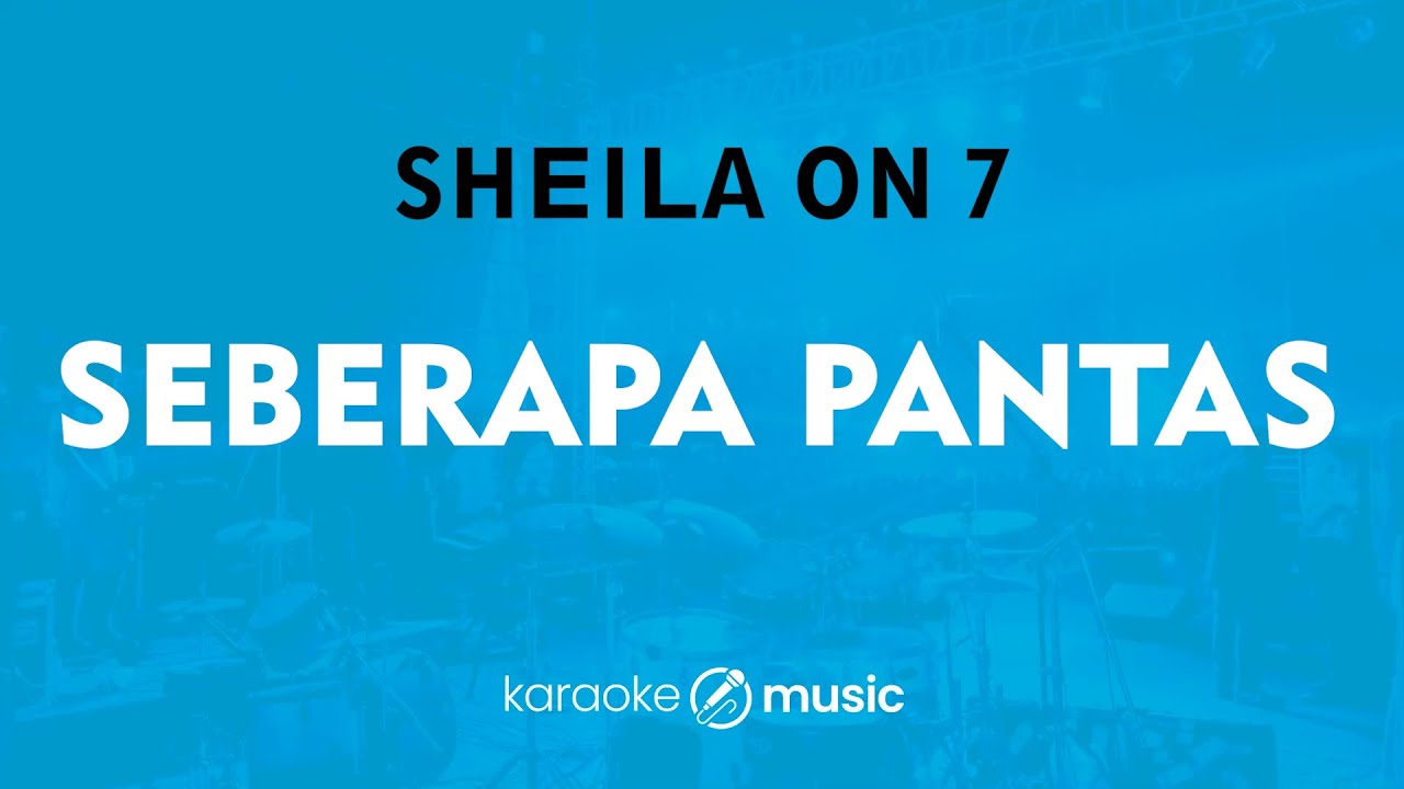 Seberapa Pantas - Sheila On 7 (KARAOKE VERSION)