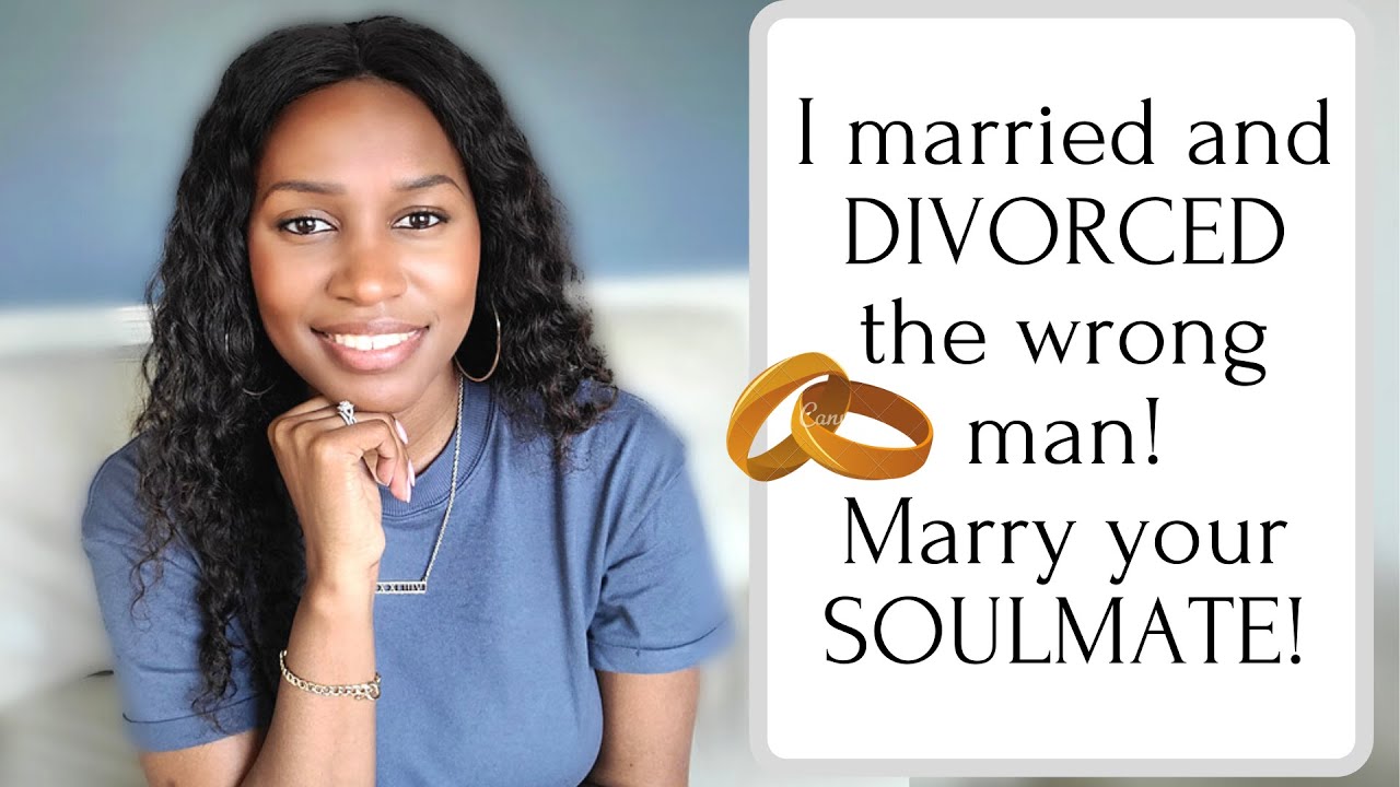I married and divorced the wrong man! ❤️👰🏾‍♀️🤵🏽‍♂️Marry Your SOULMATE!