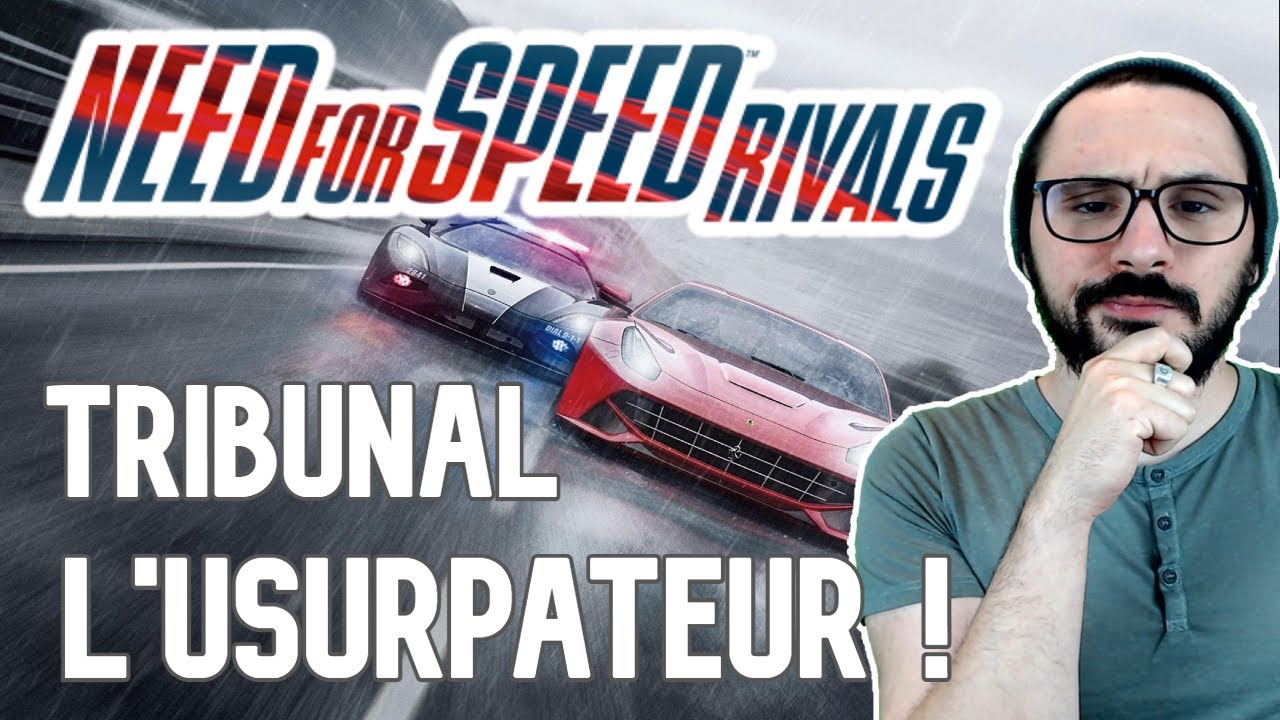 TRIBUNAL : NEED FOR SPEED RIVALS | L'USURPATEUR !