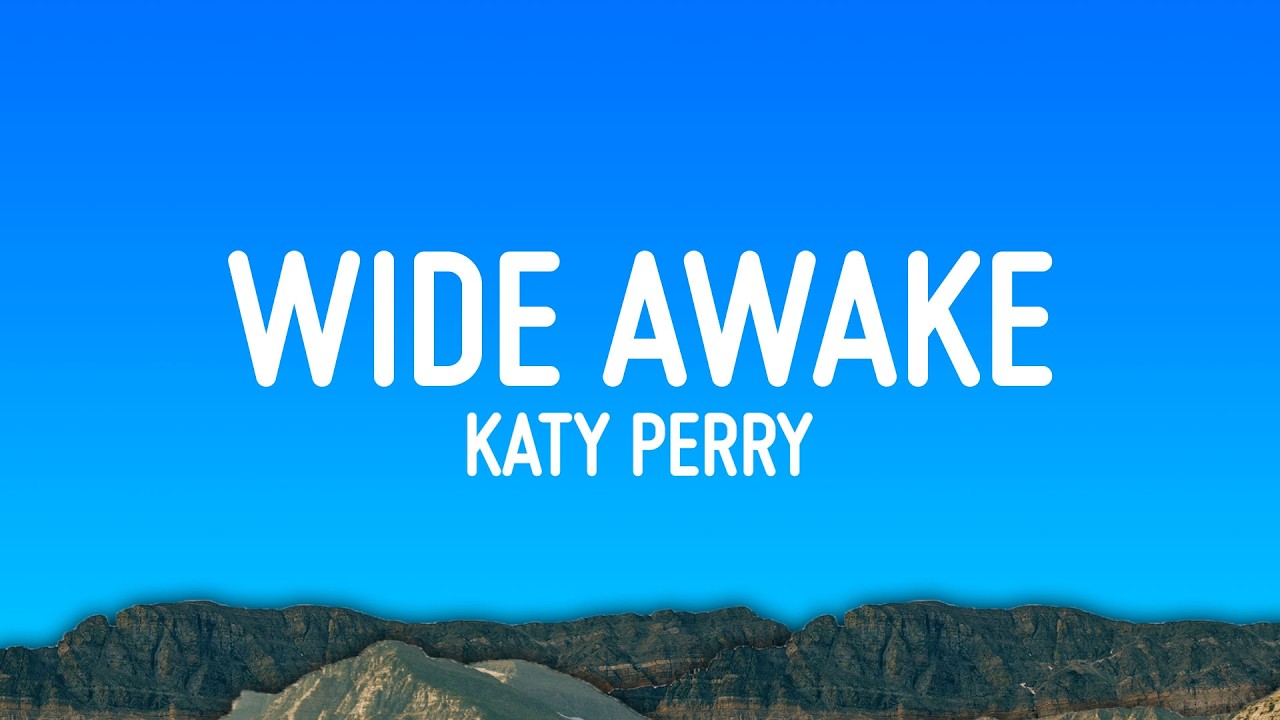 Katy Perry - Wide Awake (Lyrics)