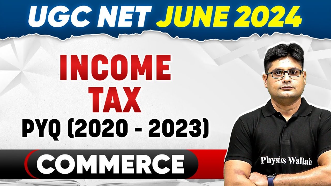 UGC NET 2024 Commerce: Income Tax PYQ  (2020 - 2023) for UGC NET 2024 Exam | UGC NET Saurabh Sir PW