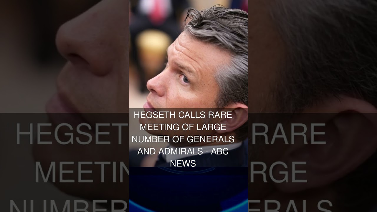 Hegseth calls rare meeting of large number of generals and admirals - ABC News