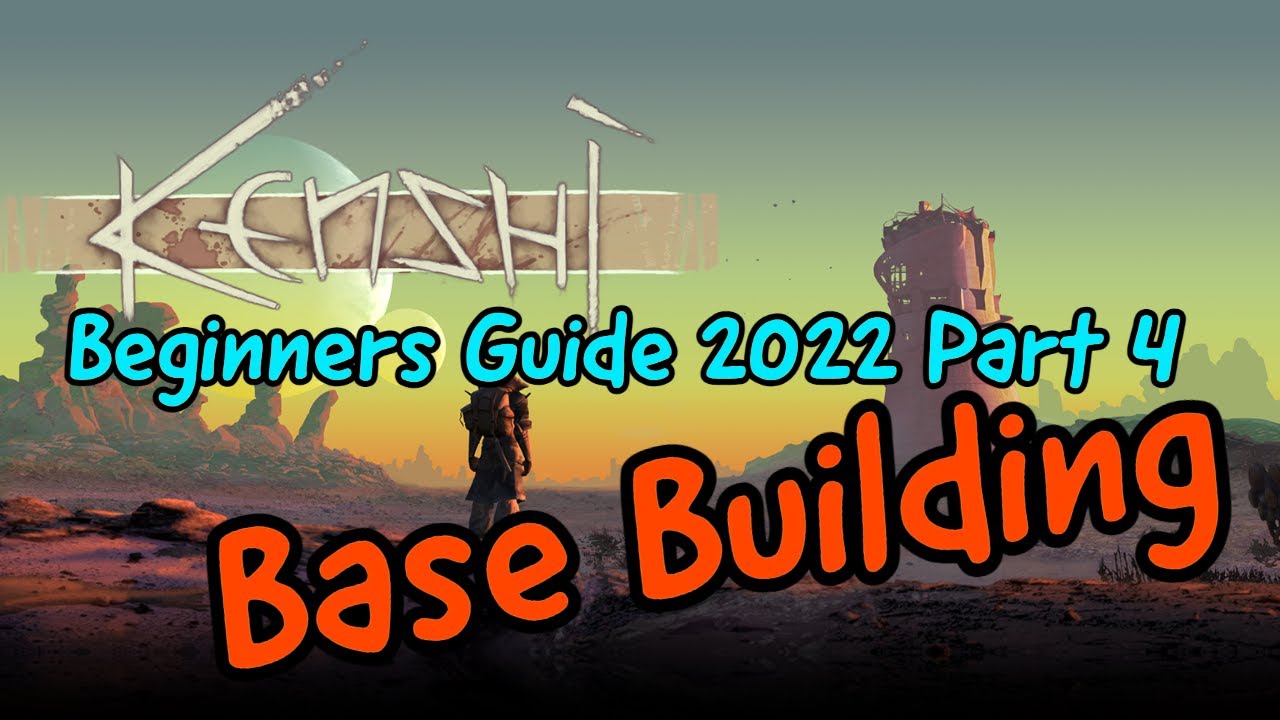 Kenshi Beginner Guide 2021-2022 Part 4 | Base Building Basics