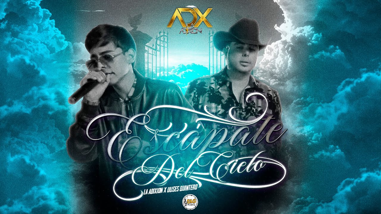 Escápate Del Cielo - Grupo ADX x Ulises Quintero - Slg Music 2025