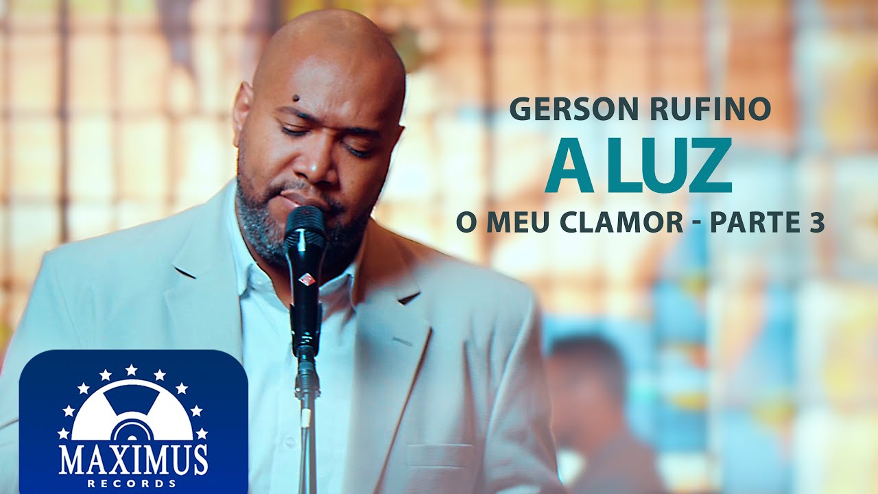 Gerson Rufino | A Luz | (Maximus Records Video Oficial)