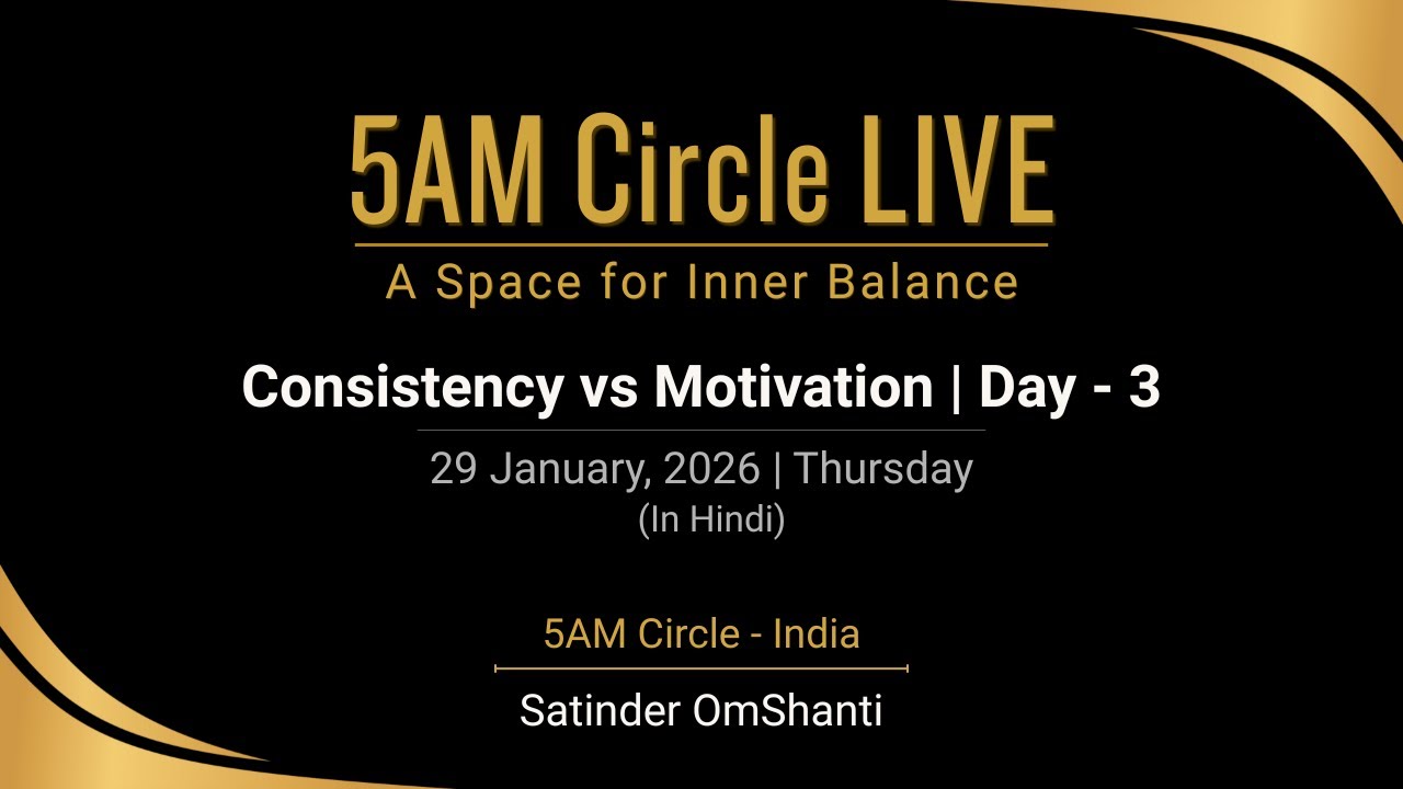 29 Jan 2026 | Consistency vs Motivation | Day - 4 | Hindi | 5AM Circle Live | Satinder OmShanti