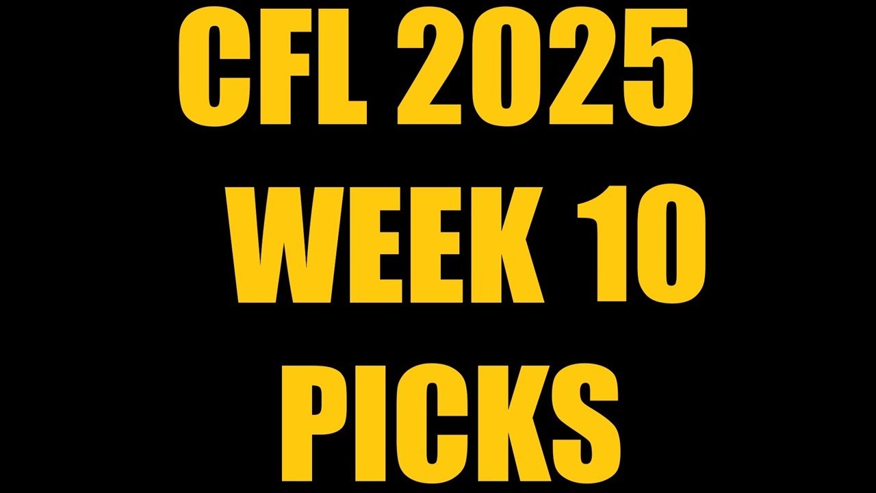 Week 10 Picks | CFL 2025