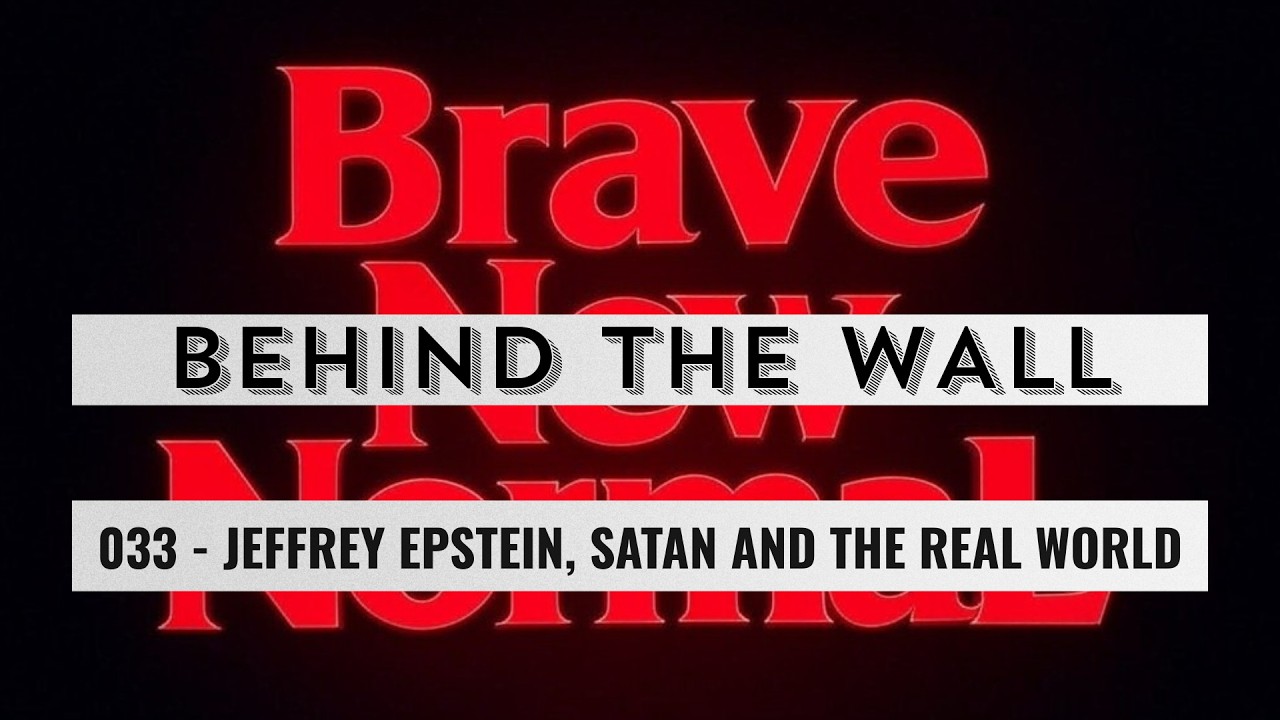 Jeffrey Epstein, Satan and the Real World - Behind the Wall 033 (Preview)