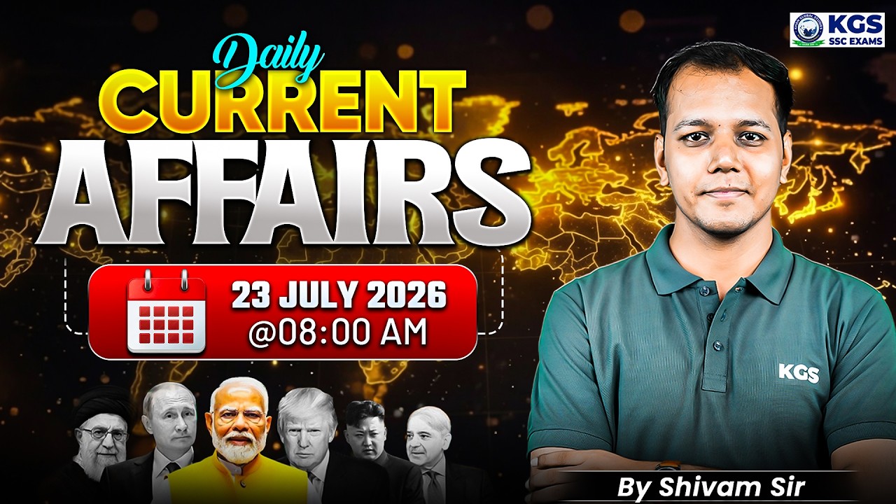 23 July Current Affairs 2026 | Current Affairs Today by Shivam Tiwari Sir | KGS SSC Exams