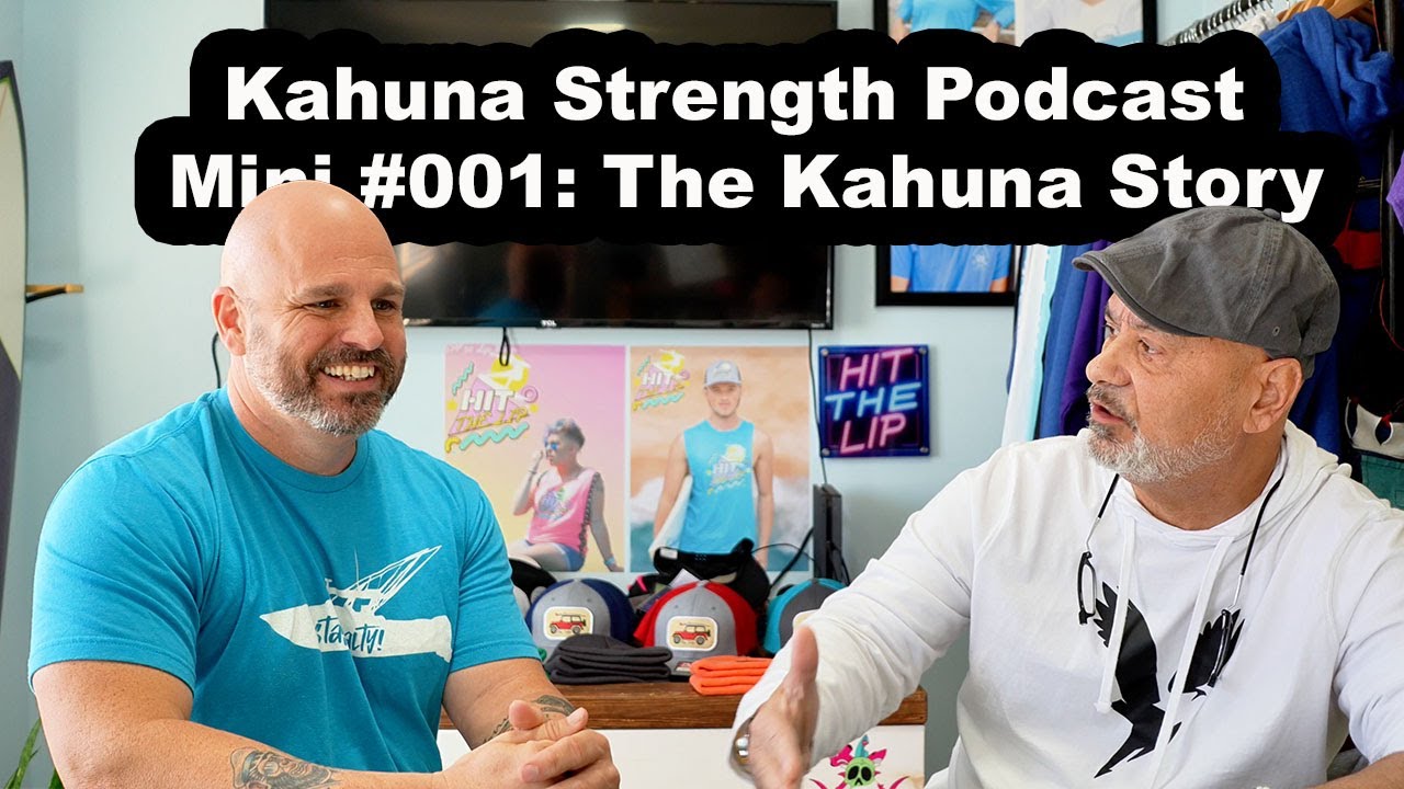 Kahuna Strength Podcast | Mini #001: The Kahuna Story