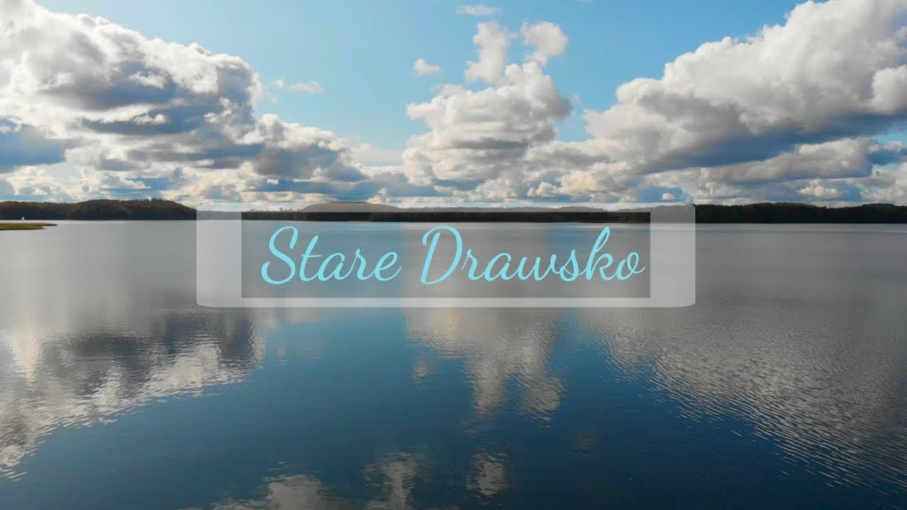 Stare Drawsko - Jezioro Drawsko/Rzeka Drawa
