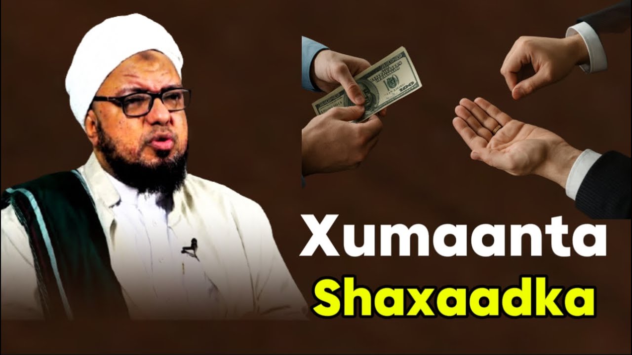 Xumaanta shaxaadka iyo Faa’idada shaqada leedahay sheekh maxamed 