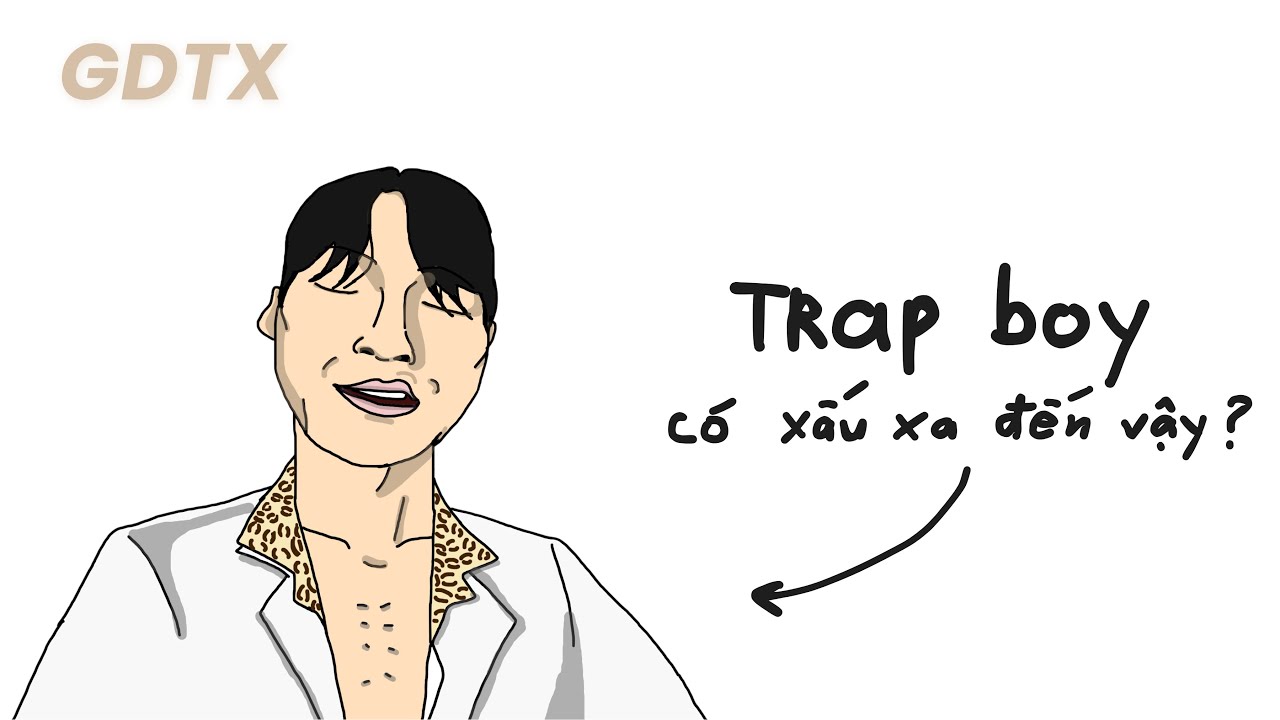 Liệu TRAP BOY có đáng được đồng cảm ? - P1