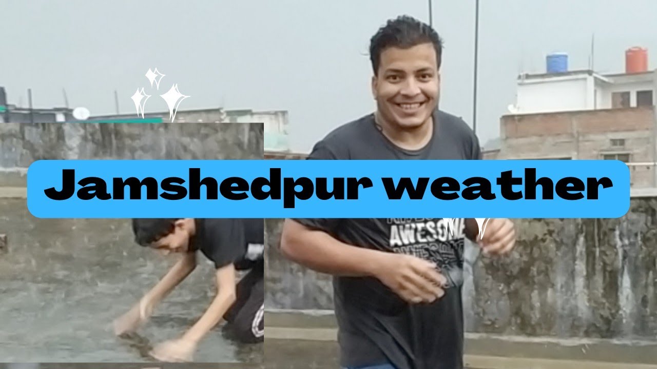 Jamshedpur Weather🌧️ |Today Weather
