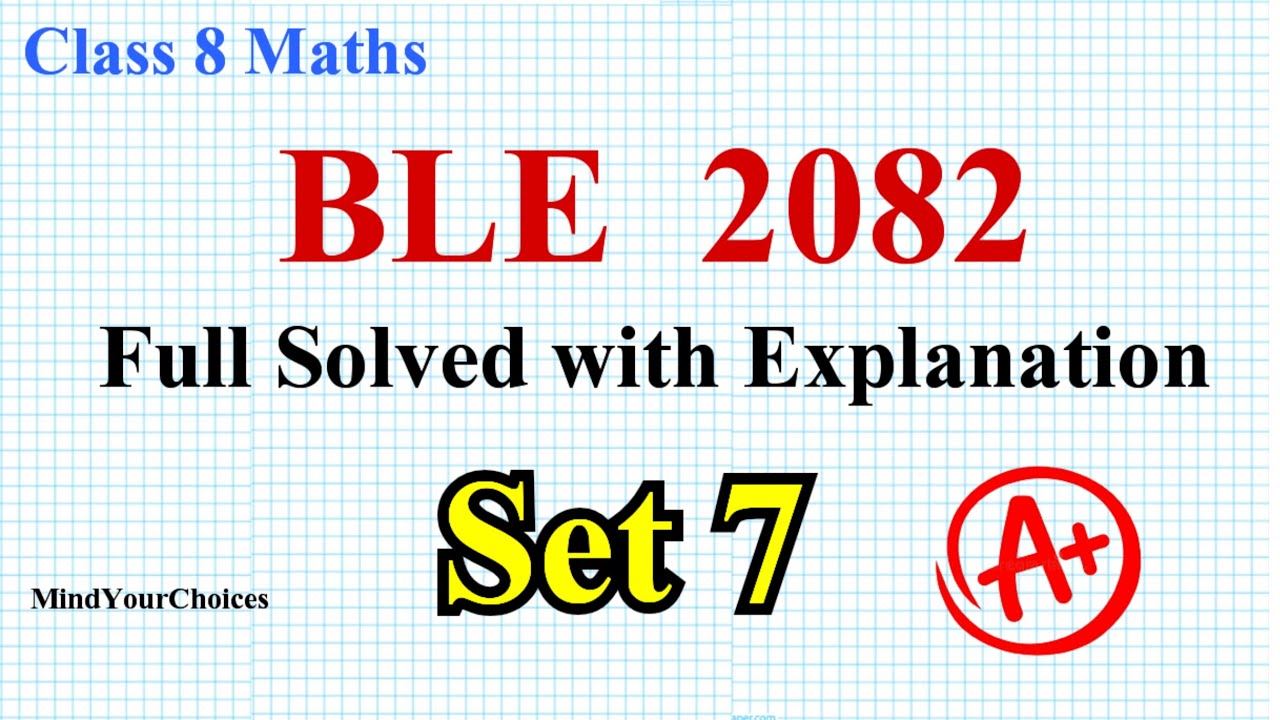 Set 7 : Class 8 BLE Math Model Question Solution 2082 | Full Solved with Explanation | BLE Exam