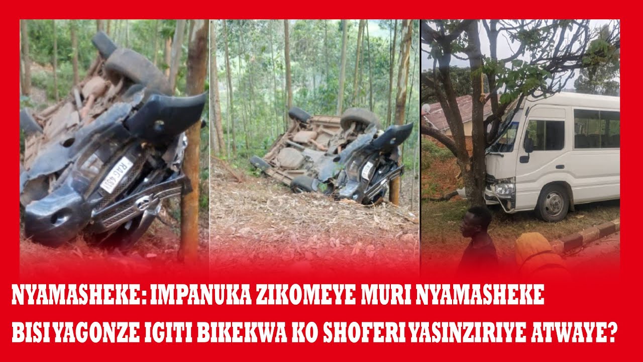 IMPANUKA ZIKOMEYE MURI NYAMASHEKE| BISI YAGONZE IGITI BIKEKWA KO SHOFERI YASINZIRIYE ATWAYE?