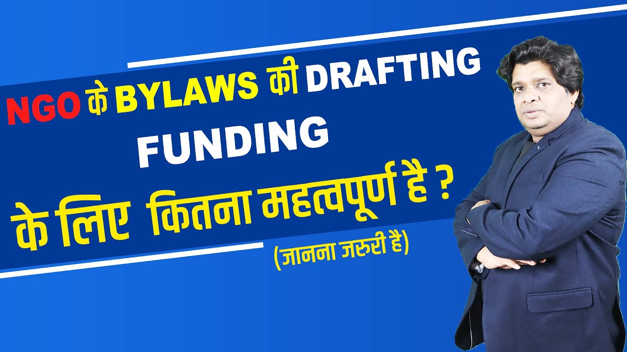 How Important Is The Drafting of NGO's Bylaws For Funding ? By CA Sanjay Gupta