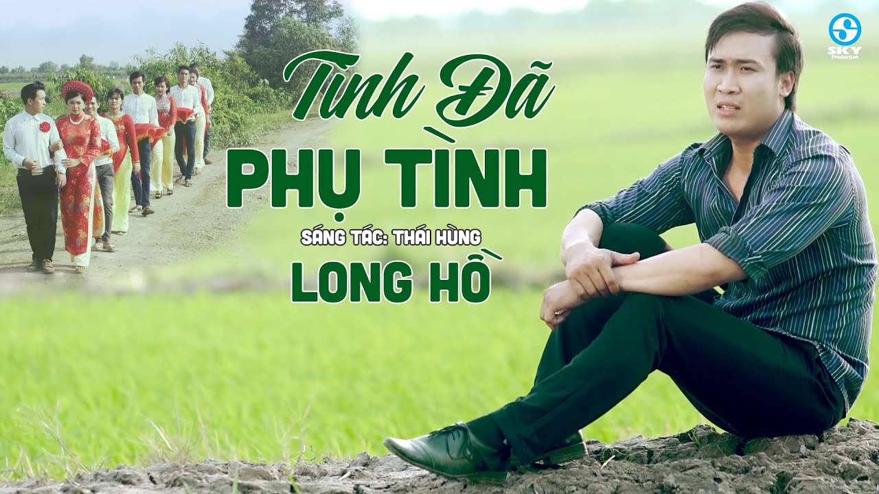 T&igrave;nh Đ&atilde; Phụ T&igrave;nh - Long Hồ | D&acirc;n Ca Trữ T&igrave;nh Buồn Nghe Rớt Nước Mắt