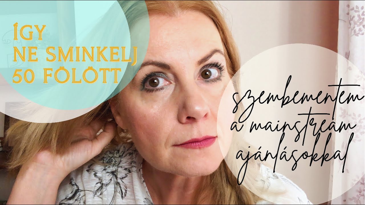 Így NE sminkelj 50 fölött I Szembementem a mainstream ajánlásokkal I Almapapi Beauty