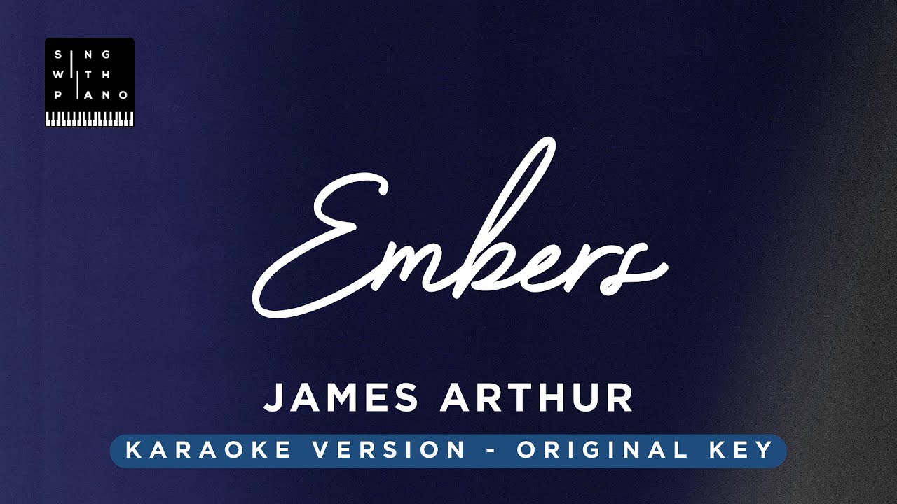 Embers - James Arthur (Original Key Karaoke) - Piano Instrumental cover with Lyrics