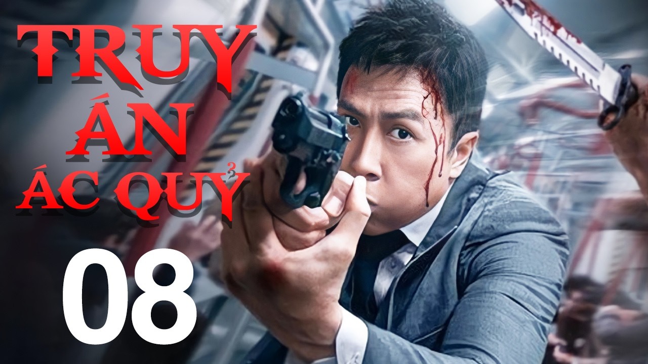 Truy Án Ác Quỷ - Tập 8 | Siêu Phẩm Phim Hành Động Hình Sự Trung Quốc Mới Nhất 2026 | Lồng Tiếng