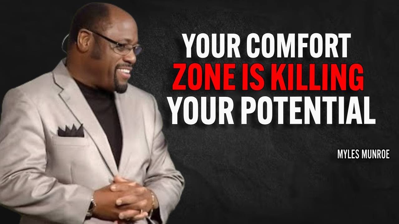 YOUR COMFORT ZONE IS KILLING YOUR POTENTIAL | Myles Munroe Motivational Speech