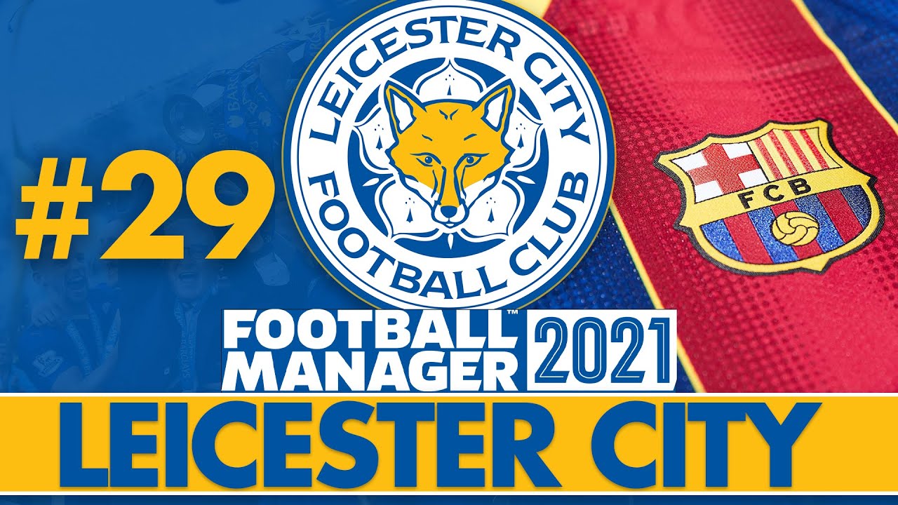 QUARTER FINAL | Part 29 | LEICESTER CITY FM21 | Football Manager 2021