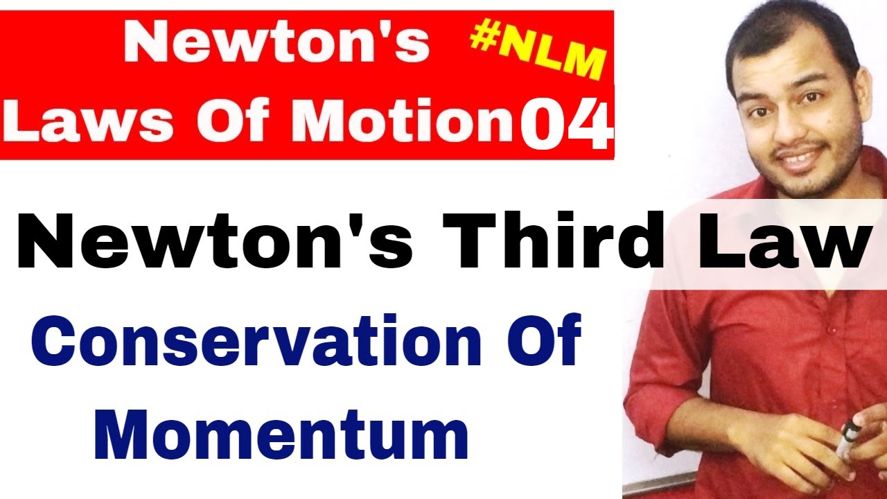 11 Chap 5 || Laws Of Motion 04 || Newton's Third Law Of Motion ||Conservation Of Momentum