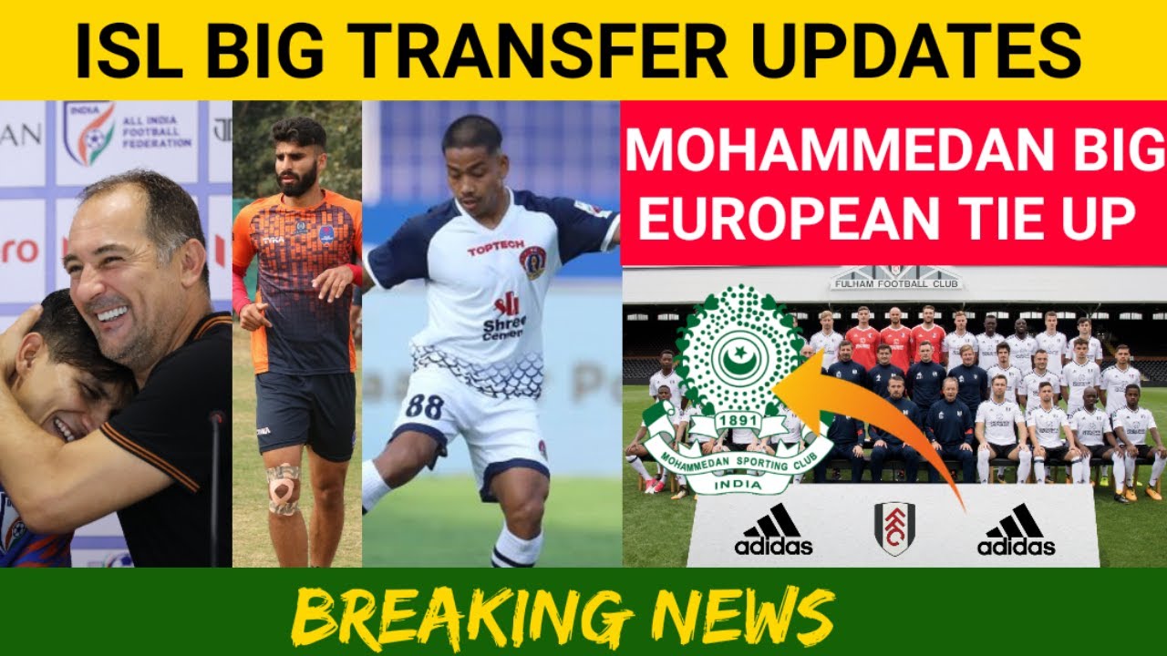Hero ISL Big Transfer Updates💥Mohammedan Sporting Club Big European Tie Up📢BREAKING NEWS🔥