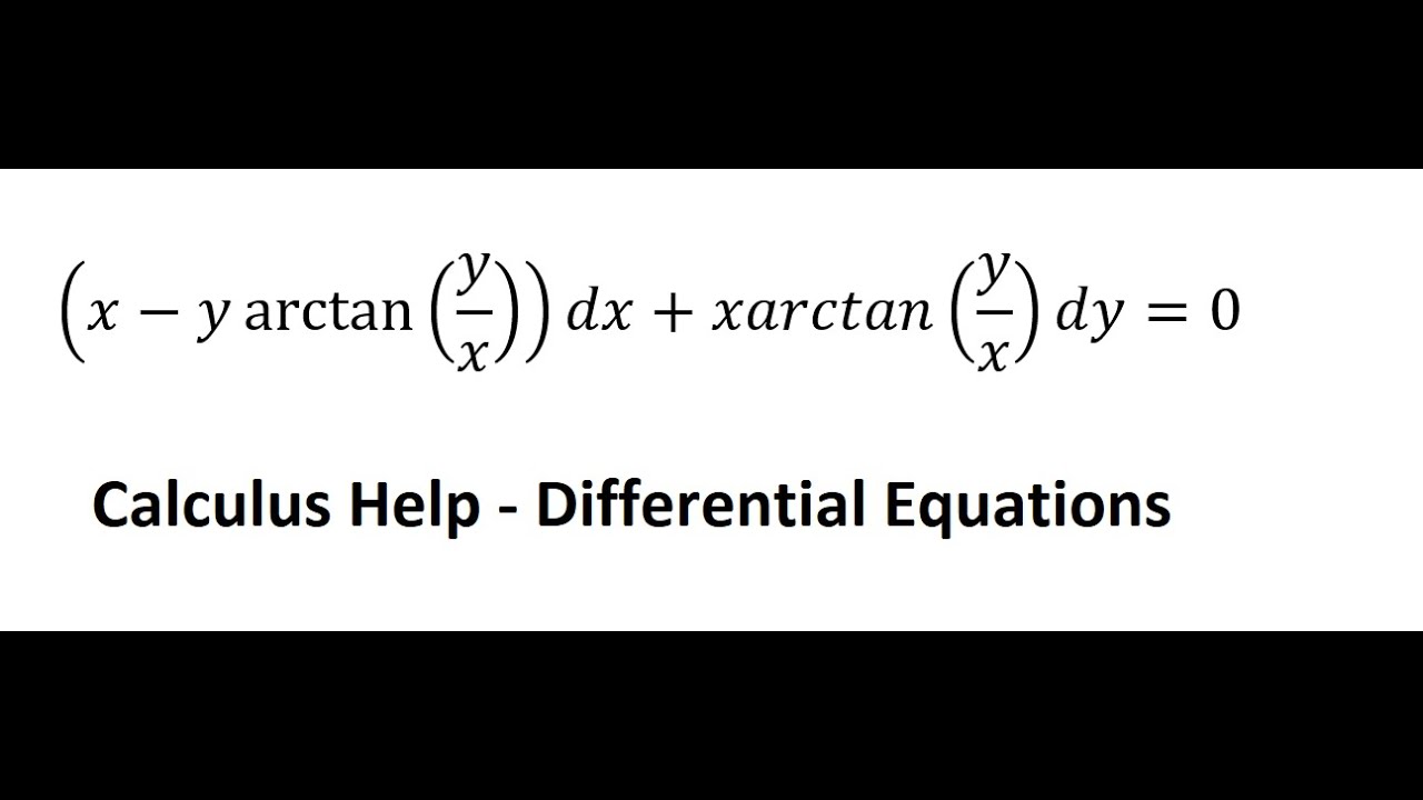 Calculus Help: Differential Equations - Homogenous (x-y arctan⁡(y/x) )dx+xarctan(y/x)dy=0