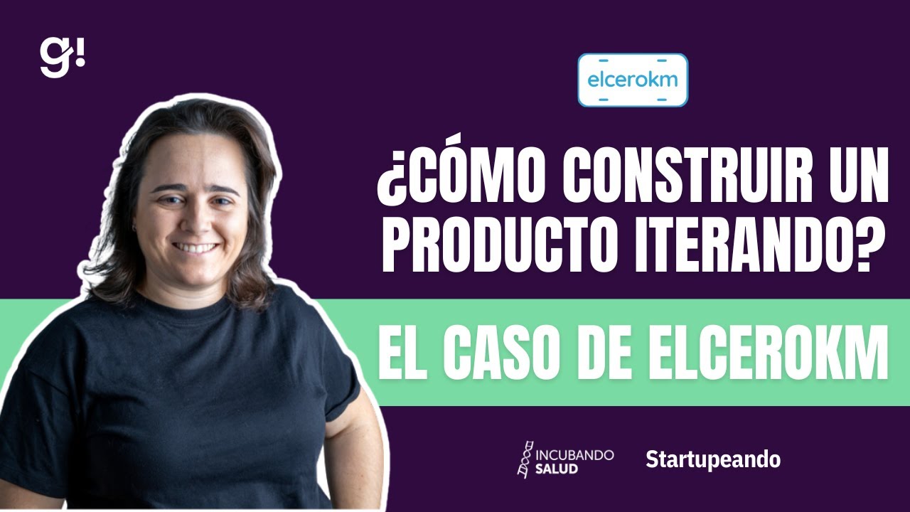 ¿Cómo construir un producto iterando? El caso de ELCEROKM